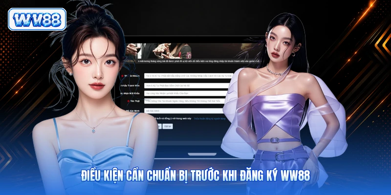 Điều kiện cần chuẩn bị trước khi đăng ký WW88