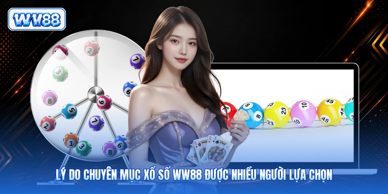Lý do chuyên mục xổ số WW88 được nhiều người lựa chọn