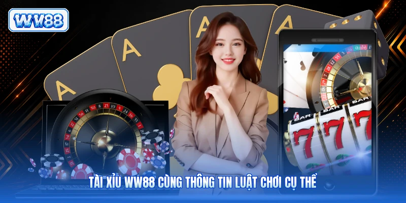 Tài Xỉu WW88 cùng thông tin luật chơi cụ thể