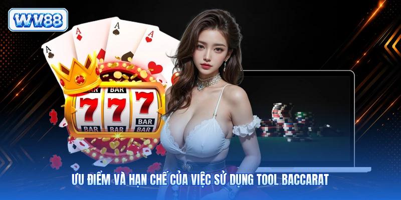 Ưu điểm và hạn chế của việc sử dụng Tool Baccarat